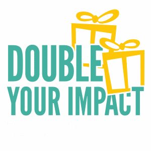 Double your impact. Now through June 30, 2023, gifts are matched up to $100,000!